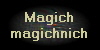 Magich 
 magichnich